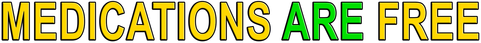 MEDICATIONS ARE FREE